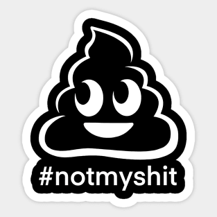 Not my shit Sticker